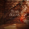 Tuas Águas (Acústico) - Single