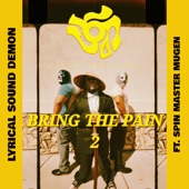 Lyrical Sound Demon - Bring the Pain 2 (feat. Spin Master Mugen)