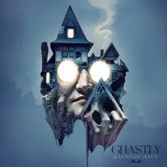 Haunted Haus by GHASTLY album reviews, ratings, credits