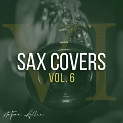 Sax Covers (Vol. 6) by Nathan Allen album reviews, ratings, credits