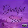 Grateful Soul (feat. M.A.T. & Lady of Virtue) - Single album lyrics, reviews, download