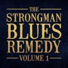 The Strongman Blues Remedy, Vol. 1