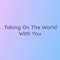 Taking On the World With You cover