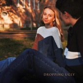 Dropping Ugly - If It Were Me