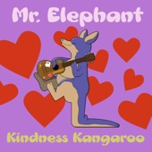 Mr. Elephant - Kindness Kangaroo