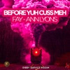 Before Yuh Cuss Meh (Dibby Service Riddim) - Single
