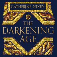 Catherine Nixey - The Darkening Age: The Christian Destruction of the Classical World (Unabridged) artwork