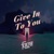 Give In To You
