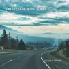 Interstate Love Song - Single album lyrics, reviews, download
