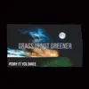 Grass Is Not Greener (feat. YCG 3hree) - Single album lyrics, reviews, download