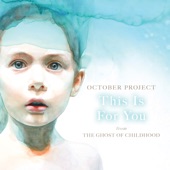 October Project - This Is For You (From The Ghost of Childhood)