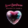 Amor Sem Pausa (Brunetta Remix) - Single album lyrics, reviews, download