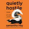 Quietly Hostile: Essays (Unabridged) - Samantha Irby