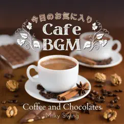 今日のお気に入りカフェBGM - Coffee and Chocolates by Milky Swing album reviews, ratings, credits