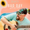 Bad Day Not To Be Here - Single