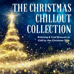 The Christmas Chillout Collection - Relaxing & Cool Grooves to Chill by the Christmas Tree by Caroline Carols album reviews, ratings, credits