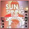 Stream & download Sun Is Shining RMX - Single