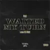 Waited My Turn (feat. Neek Bucks) - Single album lyrics, reviews, download
