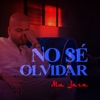 No Sé Olvidar - Single