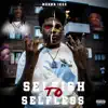 Stream & download Selfish To Selfless - Single