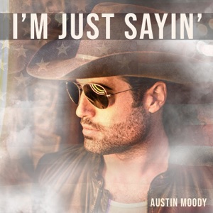 Austin Moody - I’m Just Sayin’ - Line Dance Musique