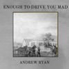 Enough To Drive You Mad - Single