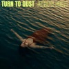 Turn To Dust - Single