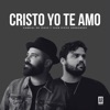 Cristo Yo Te Amo (feat. JUDÁ & Juan Diego Hernandez) - Single