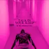 Talk in Your Sleep (feat. Blåsemafian) - Single album lyrics, reviews, download