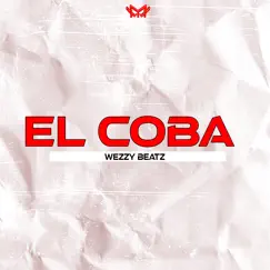 El Coba - Single by Wezzy Beatz album reviews, ratings, credits