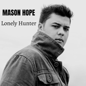 Lonely Hunter - Mason Hope