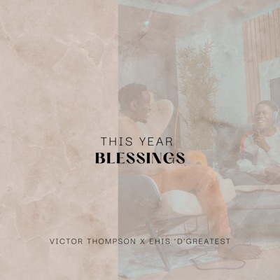 THIS YEAR (Blessings) [feat. Ehis 'D' Greatest] - Victor Thompson