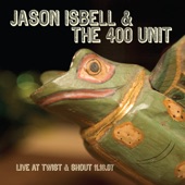 Jason Isbell and the 400 Unit - Outfit - Live