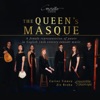 The Queen's Masque (A Female Representation of Power in English 16th Century Consort Music), 2024