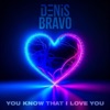 You Know That I Love You - Single