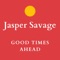 Good Times Ahead - Jasper Savage lyrics