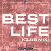 Stream & download Best Life (Club Mix) - Single