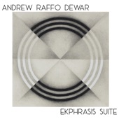 Andrew Raffo Dewar - Ekphrasis Suite I