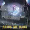 Bring Me Back - Single album lyrics, reviews, download