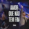 Amor Que Não Tem Fim (Ao Vivo) - EP