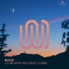 I'll Be with You (feat. CLOSR) - Single
