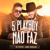 5 Playboy Não Faz - Single