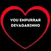 Stream & download Vou Empurrar Devagarinho - Single