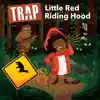 Trap Little Red Riding Hood - Single album lyrics, reviews, download
