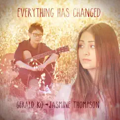 Everything Has Changed - Single by Jasmine Thompson & Gerald Ko album reviews, ratings, credits