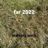 Far 2022 song lyrics