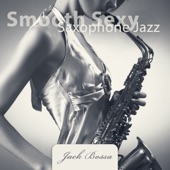 Smooth Sexy Saxophone Jazz: Erotic Lounge Mood artwork