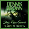 Dennis Brown Sings Rare Grooves Platinum Edition album lyrics, reviews, download
