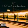 I Don't Want To Go Back Home - Single album lyrics, reviews, download