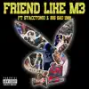 Friend Like M3 (feat. Big Sad 1900) - Single album lyrics, reviews, download